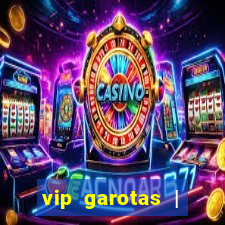 vip garotas | acompanhantes santa maria